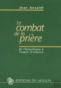 Bertrand.pt - Le Combat De La Prière ; De L'Infantilisme À L'Esprit D'Enfance