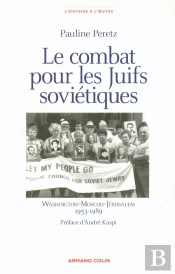 Le Combat Pour Les Juifs Soviétiques ; Washington, Moscou, Jérusalem