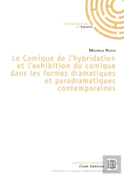 Le Comique De L'Hybridation Et L'Exhibition Du Comique Dans Les Formes Dramatiques Et Paradramatiques Contemporaines