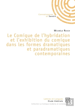 Bertrand.pt - Le Comique De L'Hybridation Et L'Exhibition Du Comique Dans Les Formes Dramatiques Et Paradramatiques Contemporaines