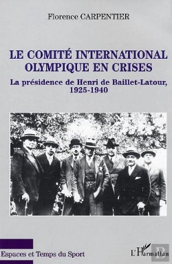Bertrand.pt - Le Comite International Olympique En Crises ; La Presidence De Henri De Baillet-Latour ; 1925-1940