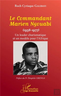 Bertrand.pt - Le Commandant Marien Ngouabi (1938-1977) - Un Leader Charismatique Et Un Modele Pour L'Afrique