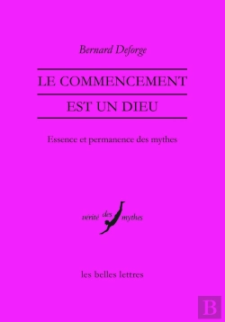 Bertrand.pt - Le Commencement Est Un Dieu ; Essence Et Permanence Des Mythes