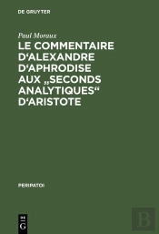 Le Commentaire D'Alexandre D'Aphrodise Aux 'Seconds Analytiques' D'Aristote