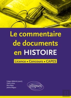 Bertrand.pt - Le Commentaire De Document En Histoire ; Licence, Concours, Capes (Édition 2018)