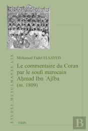 Le Commentaire Du Coran Par Le Soufi Marocain Ahmad  Ibn Ajiba (M. 1809)