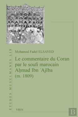 Bertrand.pt - Le Commentaire Du Coran Par Le Soufi Marocain Ahmad  Ibn Ajiba (M. 1809)