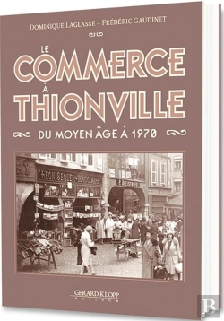 Bertrand.pt - Le Commerce À Thionville Du Moyen Âge À 1970