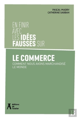 Bertrand.pt - Le Commerce : Comment Nous Avons Marchandisé Le Monde