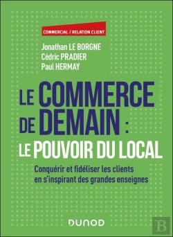 Bertrand.pt - Le Commerce De Demain : Le Pouvoir Du Local : Conquérir Et Fidéliser Les Clients En S'Inspirant Des Grandes Enseignes