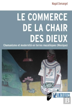 Bertrand.pt - Le Commerce De La Chair Des Dieux : Chamanisme Et Modernité En Terres Mazateèques (Mexique)