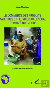 Le Commerce Des Produits Maritimes Et Fluviaux Au Sénégal De 1945 À Nos Jours