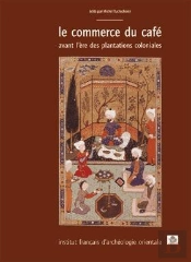 Le Commerce Du Cafe Avant L Ere Des Plantations Coloniales