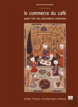 Bertrand.pt - Le Commerce Du Cafe Avant L Ere Des Plantations Coloniales