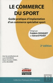 Le Commerce Du Sport ; Guide Pratique D'Implantation D'Un Commerce Specialisé Sport (2e Édition)