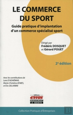 Bertrand.pt - Le Commerce Du Sport ; Guide Pratique D'Implantation D'Un Commerce Specialisé Sport (2e Édition)