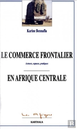 Bertrand.pt - Le Commerce Frontalier En Afrique Centrale