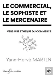 Le Commercial, Le Sophiste Et Le Mercenaire - Vers Une Ethique Du Commerce