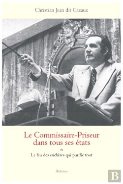 Bertrand.pt - Le Commissaire-Priseur Dans Tous Ses États Ou Le Feu Des Enchères Qui Purifie Tout