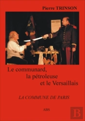 Le Communard ; La Pétroleuse Et Le Versaillais ; La Commune De Paris
