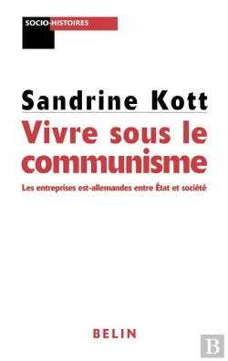 Bertrand.pt - Le Communisme Au Quotidien : Les Entreprises D'État Dans La Société Est-Allemande