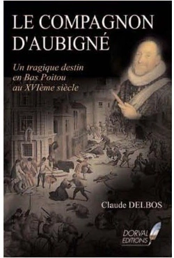 Bertrand.pt - Le Compagnon D'Aubigné ; Un Tragique Destin En Bas Poitou Au Xvie Siècle