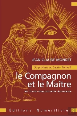 Bertrand.pt - Le Compagnon Et Le Maitre En Franc Maçonnerie : Du Profane Au Sacré Tome 2