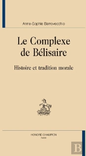 Le Complexe De Bélisaire ; Histoire Et Tradition Morale