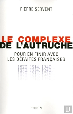Bertrand.pt - Le Complexe De L'Autruche ; Pour En Finir Avec Les Défaites Françaises