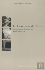 Le Complexe De Zeus : Représentations De La Paternité En Grèce