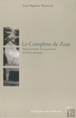 Bertrand.pt - Le Complexe De Zeus : Représentations De La Paternité En Grèce