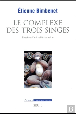 Bertrand.pt - Le Complexe Des Trois Singes ; Essai Sur L'Animalité Humaine