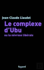 Le Complexe D'Ubu Ou La Nevrose Liberale