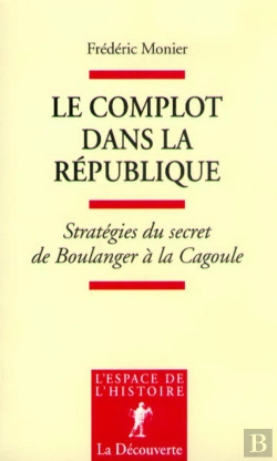 Bertrand.pt - Le Complot Dans La République ; Stratégies Du Secret De Boulanger À La Cagoule