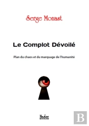 Le Complot Devoile ; Plan Du Chaos Et Du Marquage De L'Humanite