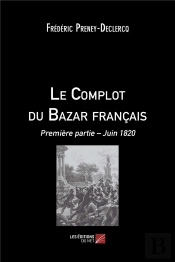 Le Complot Du Bazar Français T.1 ; Juin 1820