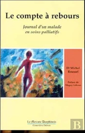 Le Compte A Rebours ; Journal D'Un Malade En Soins Palliatifs