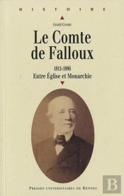 Le Comte De Falloux (1811-1886) ; Entre Église Et Monarchie
