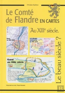 Bertrand.pt - Le Comte De Flandre En Cartes Au Xiiie Siècle