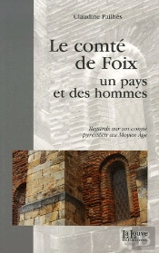 Le Comte De Foix : Regards Sur Un Comte Pyreneen