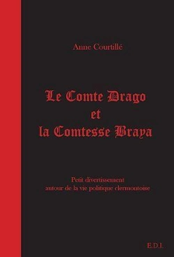 Bertrand.pt - Le Comte Drago Et La Comtesse Braya ; Petit Divertissement Autour De La Vie Politique Clermontoise