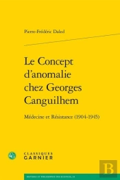 Le Concept D'Anomalie Chez Georges Canguilhem - Medecine Et Resistance (1904-1945)