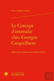 Le Concept D'Anomalie Chez Georges Canguilhem - Medecine Et Resistance (1904-1945)
