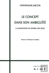 Le Concept Dans Son Ambiguite : La Manifestation Du Sensible Chez Hegel