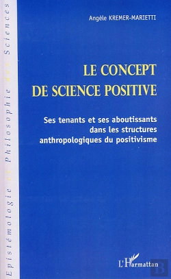Bertrand.pt - Le Concept De Science Positive ; Ses Tenants Et Ses Aboutissants Dans Les Structures Anthropologiques Du Positivisme