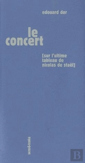 Le Concert ; Sur L'Ultime Tableau De Nicolas De Staël