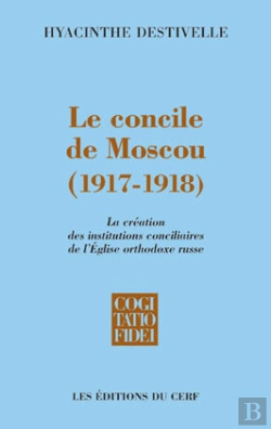 Bertrand.pt - Le Concile De Moscou, 1917-1918 ; La Creation Des Institutions Conciliaires De L'Eglise Orthodoxe Russe