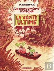 Le Concombre Masqué ; La Vérité Ultime