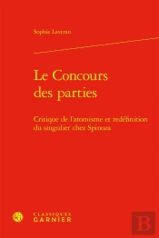 Le Concours Des Parties : Critique De L'Atomisme Et Redéfinition Du Singulier Chez Spinoza