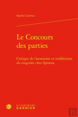Bertrand.pt - Le Concours Des Parties : Critique De L'Atomisme Et Redéfinition Du Singulier Chez Spinoza